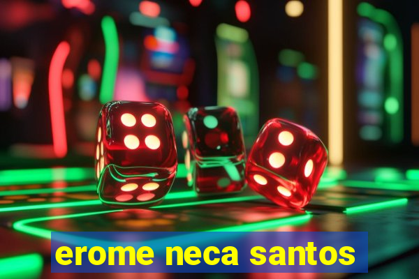 erome neca santos